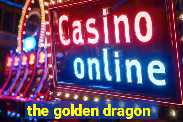 the golden dragon